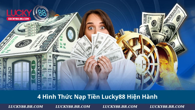 4 Hình Thức Nạp Tiền Lucky88 Hiện Hành