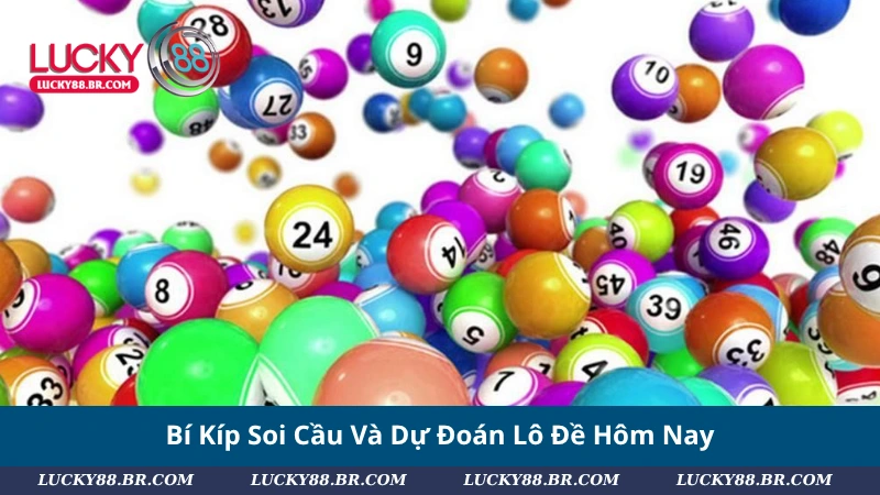 Bí Kíp Soi Cầu Và Dự Đoán Lô Đề Hôm Nay