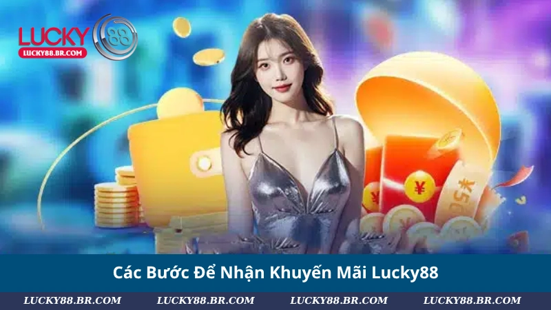 Các Bước Để Nhận Khuyến Mãi Lucky88