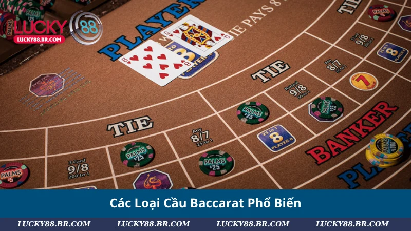 Các Loại Cầu Baccarat Phổ Biến