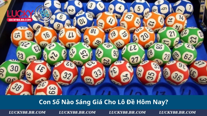 Con Số Nào Sáng Giá Cho Lô Đề Hôm Nay