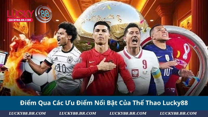 Điểm Qua Các Ưu Điểm Nổi Bật Của Thể Thao Lucky88