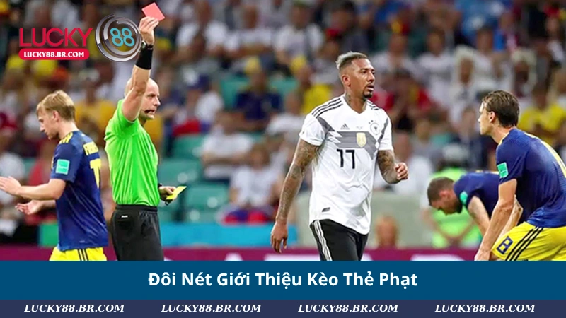 Đôi Nét Giới Thiệu Kèo Thẻ Phạt