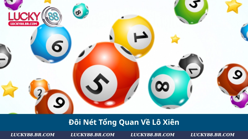 Đôi Nét Tổng Quan Về Lô Xiên