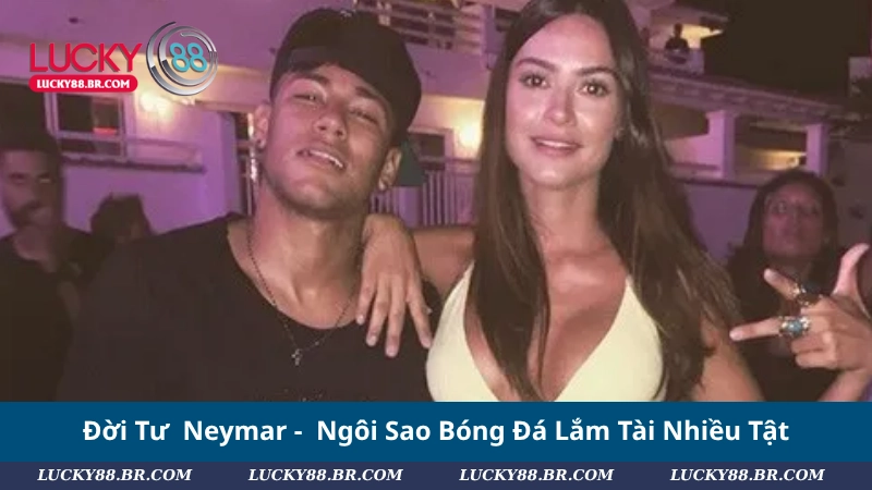 Đời Tư Neymar - Ngôi Sao Bóng Đá Lắm Tài Nhiều Tật