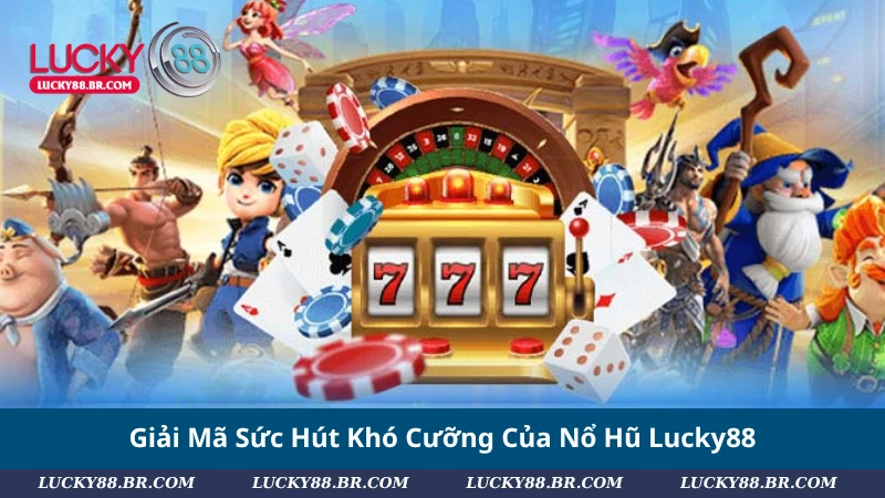 Giải Mã Sức Hút Khó Cưỡng Của Nổ Hũ Lucky88
