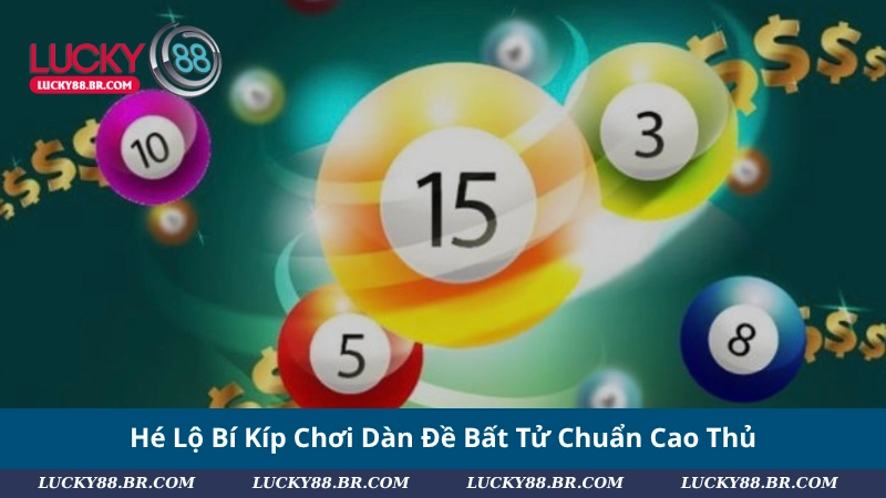 Hé Lộ Bí Kíp Chơi Dàn Đề Bất Tử Chuẩn Cao Thủ