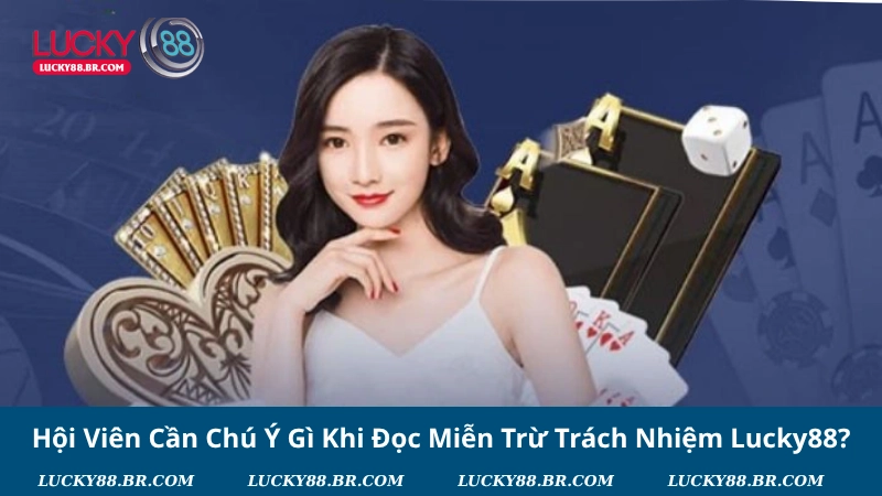 Hội Viên Cần Chú Ý Gì Khi Đọc Miễn Trừ Trách Nhiệm Lucky88