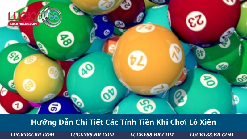 Hướng Dẫn Chi Tiết Các Tính Tiền Khi Chơi Lô Xiên