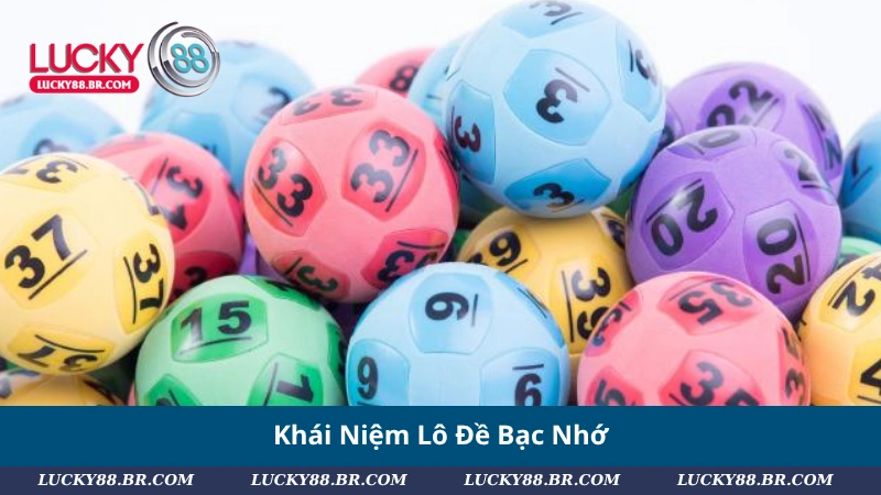 Khái Niệm Lô Đề Bạc Nhớ