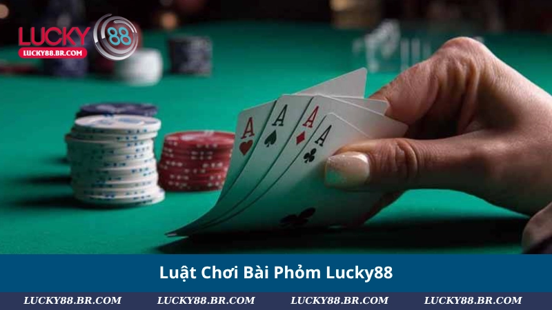 Luật Chơi Bài Phỏm Lucky88