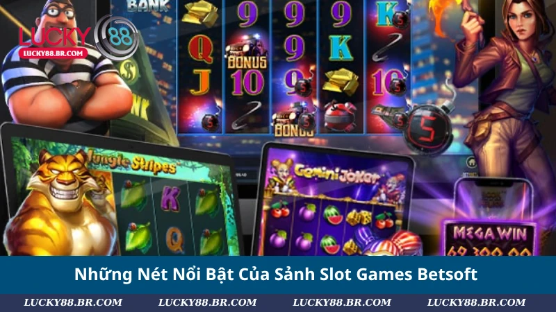 Những Nét Nổi Bật Của Sảnh Slot Games Betsoft