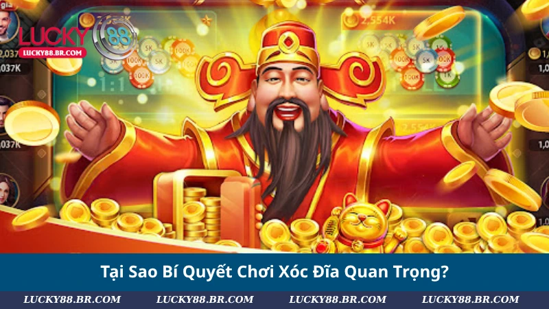 Tại Sao Bí Quyết Chơi Xóc Đĩa Quan Trọng