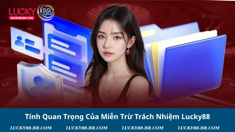 Tính Quan Trọng Của Miễn Trừ Trách Nhiệm Lucky88