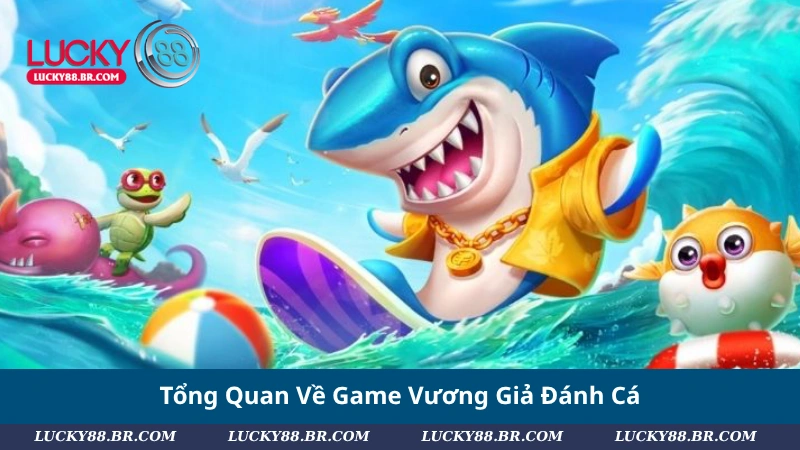 Tổng Quan Về Game Vương Giả Đánh Cá