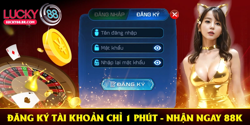 Đăng Ký Tài Khoản Chỉ 1 Phút - Nhận Ngay 88k