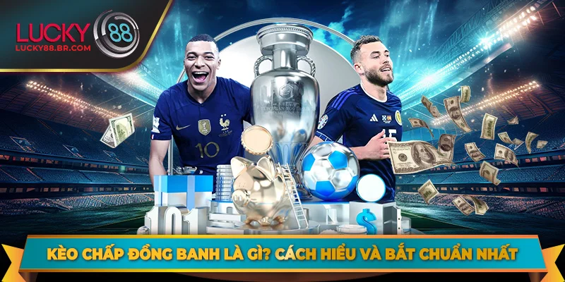 Kèo chấp đồng banh